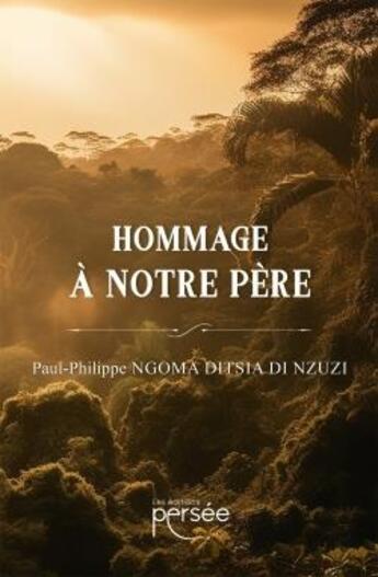 Couverture du livre « Hommage à notre père » de Paul-Philippe Ngoma Ditsia Di Nzuzi aux éditions Persee