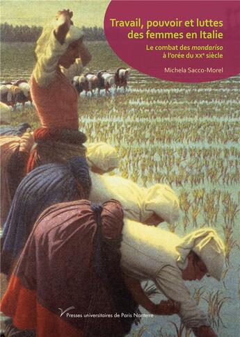 Couverture du livre « Travail, pouvoir et luttes des femmes en italie - le combat des mondariso a l'oree du xxe siecle » de Sacco-Morel Michela aux éditions Pu De Paris Nanterre