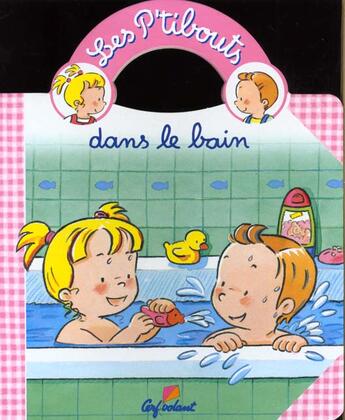 Couverture du livre « LES P'TIBOUTS ; dans le bain » de Jeanne Hublet aux éditions Cerf Volant