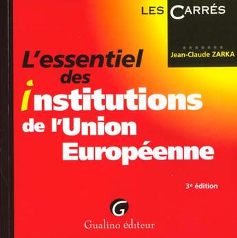 Couverture du livre « Essentiel institutions union europeenne » de Jean-Claude Zarka aux éditions Gualino