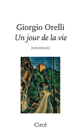 Couverture du livre « Un jour de la vie » de Giorgio Orelli aux éditions Circe