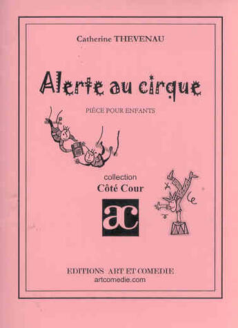 Couverture du livre « Alerte au cirque » de Catherine Theveneau aux éditions Art Et Comedie