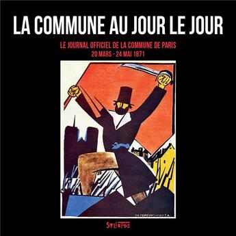 Couverture du livre « La Commune au jour le jour ; le journal officiel de la Commune de Paris (18 mars-28 mai 1871) » de Christian Mahieux aux éditions Syllepse