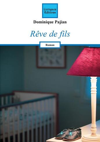 Couverture du livre « Rêve de fils » de Dominique Pajian aux éditions Coetquen