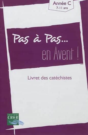 Couverture du livre « Pas a pas... en avent - annee c - livret des catechistes » de  aux éditions Crer-bayard