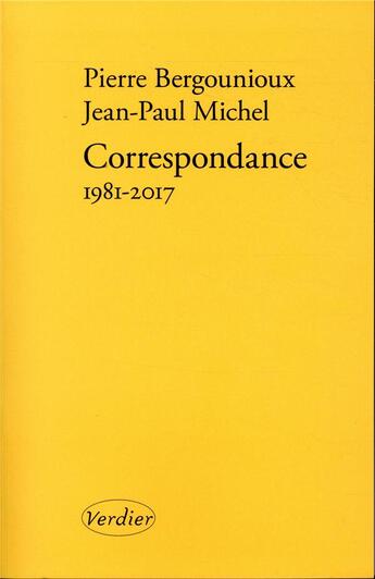 Couverture du livre « Correspondance 1981-2017 » de Pierre Bergounioux aux éditions Verdier