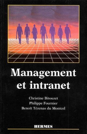 Couverture du livre « Management et intranet » de Fournier Philippe / et Christine Bitouzet et Benoit Tezenas Du Montcel aux éditions Hermes Science Publications