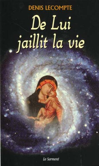 Couverture du livre « De lui jaillit la vie » de Denis Lecompte aux éditions Jubile