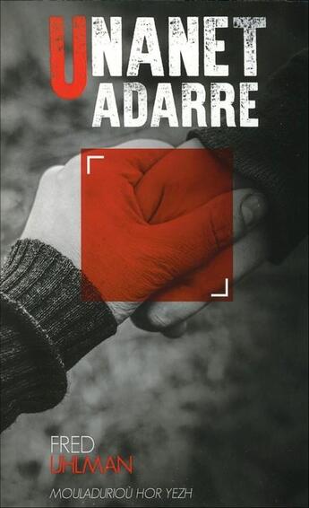 Couverture du livre « Unanet adarre » de Fred Uhlman aux éditions Mouladuriou Hor Yezh