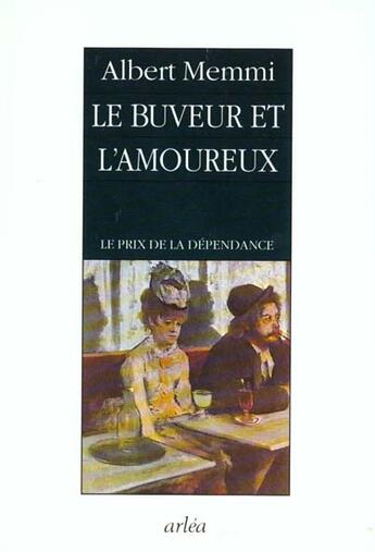 Couverture du livre « Buveur Et L'Amoureux (Le) » de Albert Memmi aux éditions Arlea