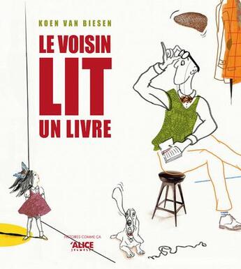 Couverture du livre « Le voisin lit un livre » de Koen Van Biesen aux éditions Alice