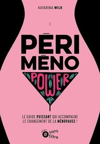 Couverture du livre « Périménopower : le guide puissant qui accompagne le changement de la ménopause » de Wilk Katarina aux éditions Sansfiltre