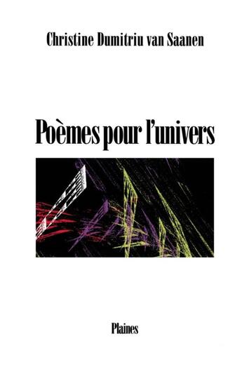 Couverture du livre « Poèmes pour l'univers » de Christine Dumitriu Van Saanen et Annette Saint-Pierre aux éditions Les Editions Des Plaines