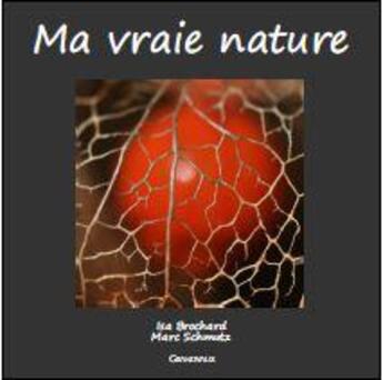 Couverture du livre « Ma vraie nature » de Isabelle Brochard et Marc Schmutz aux éditions Grandvaux