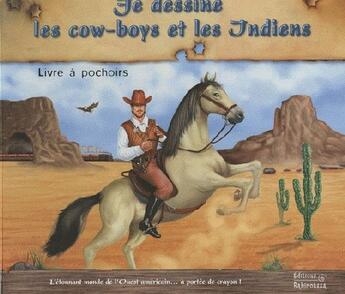 Couverture du livre « Je dessine les cow-boys et les indiens » de Frédérique Fraisse aux éditions Babiroussa