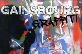 Couverture du livre « Gainsbourg graffiti » de Ariane Pasco et Dominique Decobecq et Roswitha Guillemin et Elisabeth Le Callennec aux éditions Omniscience