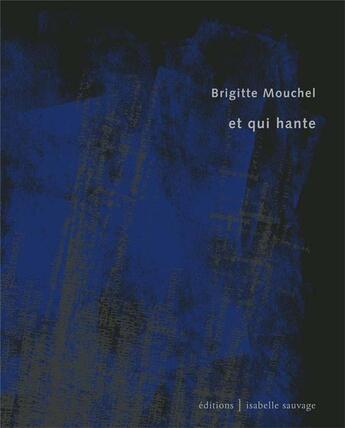 Couverture du livre « Et qui hante » de Mouchel Brigitte aux éditions Isabelle Sauvage