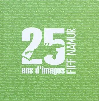 Couverture du livre « 25 ans d'images, fiff namur » de  aux éditions Editions Namuroises