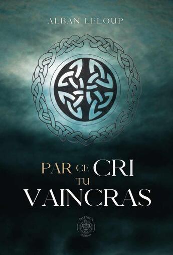 Couverture du livre « Par ce cri tu vaincras » de Alban Leloup aux éditions Belenion