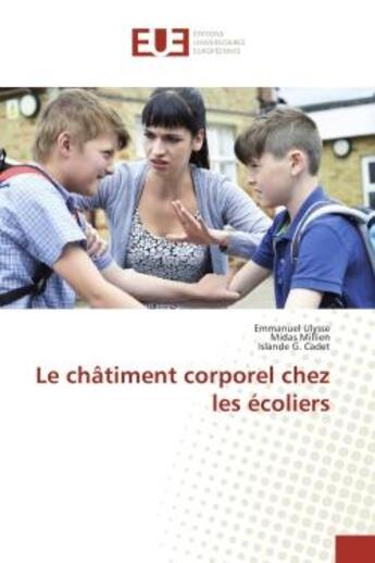 Couverture du livre « Le chAtiment corporel chez les ecoliers » de Ulysse, , Emmanuel aux éditions Editions Universitaires Europeennes