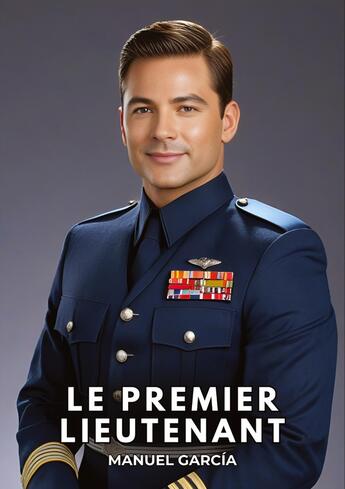 Couverture du livre « Le premier lieutenant : Histoires Érotiques Gay de Sexe Explicite » de Manuel Garcia aux éditions Tredition