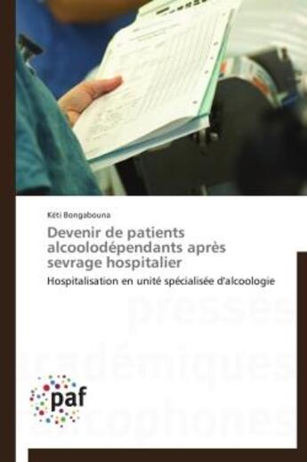 Couverture du livre « Devenir de patients alcoolodépendants après sevrage hospitalier » de Keti Bongabouna aux éditions Presses Academiques Francophones