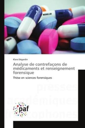 Couverture du livre « Analyse de contrefacons de medicaments et renseignement forensique » de Degardin-K aux éditions Presses Academiques Francophones