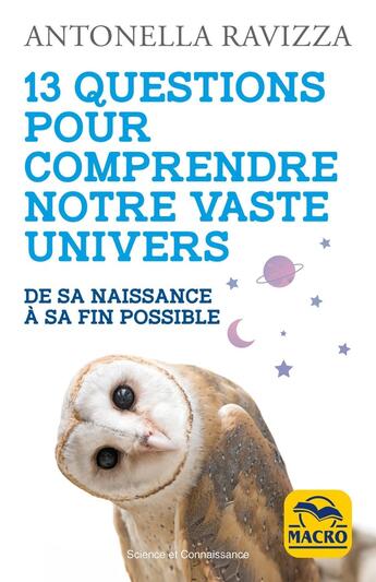 Couverture du livre « 13 questions pour comprendre notre vaste Univers : De sa naissance à sa fin possible » de Antonella Ravizza aux éditions Macro Editions