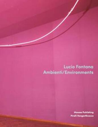 Couverture du livre « Ambienti/environnements » de Lucio Fontana aux éditions Mousse Publishing