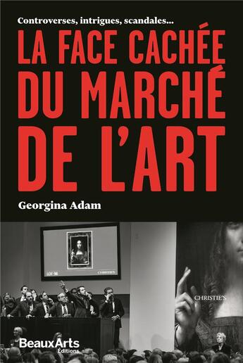 Couverture du livre « La face cachee du marche de l'art ; controverses, intrigues, scandales... » de Georgina Adam aux éditions Beaux Arts Editions