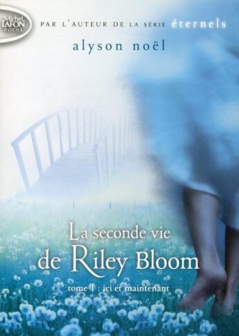 Couverture du livre « La seconde vie de Riley Bloom Tome 1 ; ici et maintenant » de Alyson Noel aux éditions Michel Lafon Poche