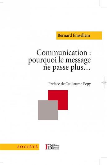 Couverture du livre « Communication : pourquoi le message ne passe plus » de Bernard Emsellem aux éditions Les Peregrines