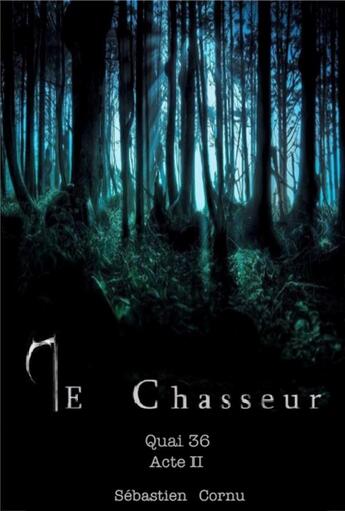 Couverture du livre « Quai 36 t.2 ; le chasseur » de Sebastien Cornu aux éditions Librinova