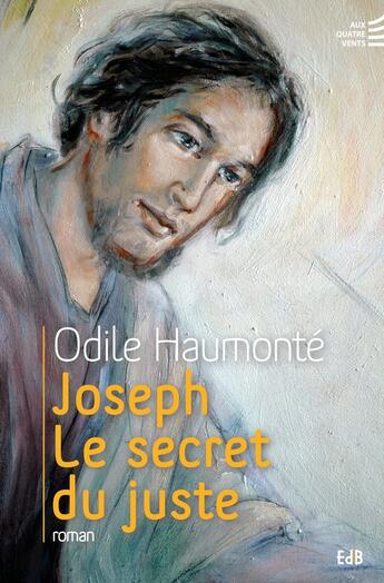 Couverture du livre « Joseph, le secret du juste » de Odile Haumonte aux éditions Des Beatitudes