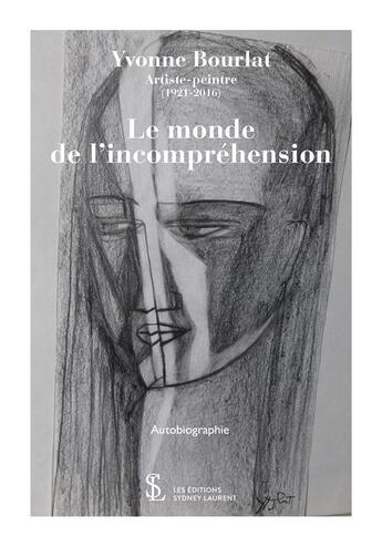 Couverture du livre « Le monde de l'incompréhension » de Bourlat Yvonne aux éditions Sydney Laurent