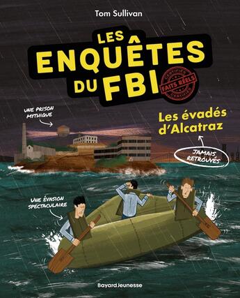 Couverture du livre « Les enquêtes du F.B.I. - Certifiés faits réels Tome 2 : Les évadés d'Alcatraz » de Tom Sullivan aux éditions Bayard Jeunesse