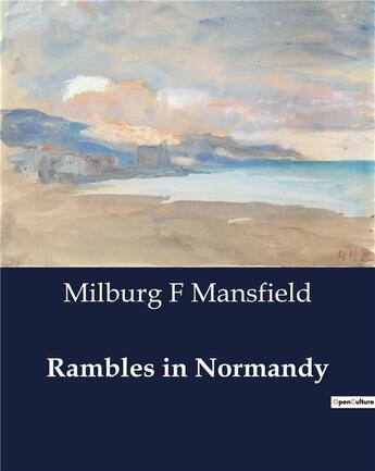 Couverture du livre « Rambles in Normandy » de Milburg F Mansfield aux éditions Culturea