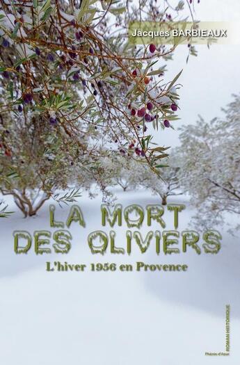 Couverture du livre « Le mort des oliviers » de Jacques Barbieaux aux éditions Phenix D'azur