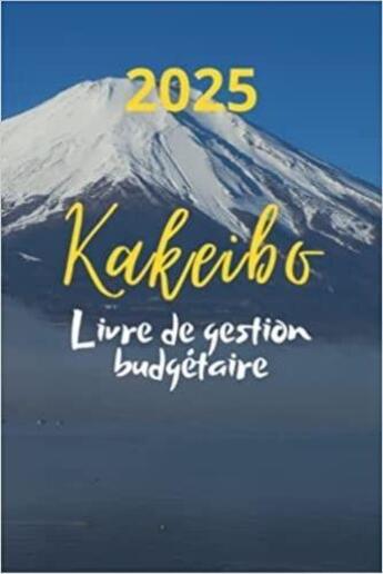 Couverture du livre « Kakeibo 2025 Livre de gestion budgétaire : Agenda à compléter pour tenir son budget mois par mois | Cahier de compte familial ou personnel pour » de Anonyme aux éditions Katharos