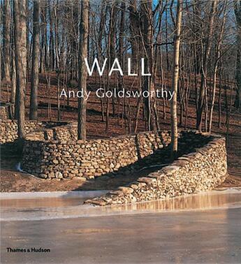 Couverture du livre « Andy goldsworthy wall » de Andy Goldsworthy aux éditions Thames & Hudson