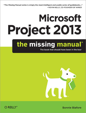 Couverture du livre « Microsoft Project 2013: The Missing Manual » de Bonnie Biafore aux éditions O'reilly Media