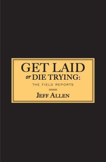 Couverture du livre « Get Laid or Die Trying » de Allen Jeff aux éditions Gallery Books