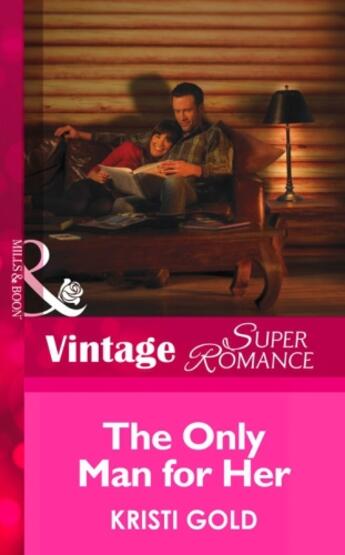 Couverture du livre « The Only Man for Her (Mills & Boon Vintage Superromance) (Delta Secret » de Kristi Gold aux éditions Mills & Boon Series