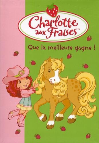 Couverture du livre « Charlotte aux Fraises t.17 ; que la meilleure gagne ! » de Katherine Quenot aux éditions Le Livre De Poche Jeunesse