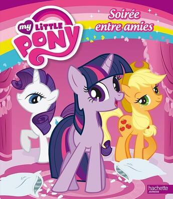 Couverture du livre « My Little Pony ; soirée entre amies » de  aux éditions Hachette