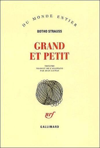 Couverture du livre « Grand et petit » de Botho Strauss aux éditions Gallimard