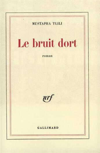 Couverture du livre « Le bruit dort » de Mustapha Tlili aux éditions Gallimard