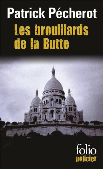 Couverture du livre « Les brouillards de la butte » de Patrick Pecherot aux éditions Folio