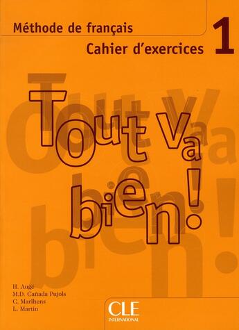 Couverture du livre « TOUT VA BIEN! : méthode de français ; niveau 1 ; cahier d'exercices » de Auge H aux éditions Cle International