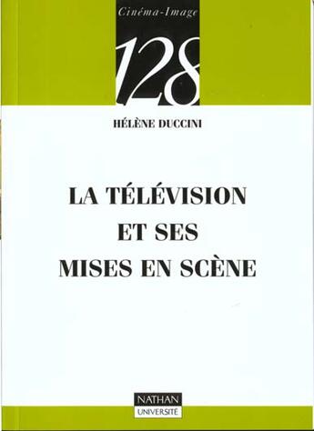 Couverture du livre « La Television Et Ses Mises En Scene » de Helene Duccini aux éditions Nathan